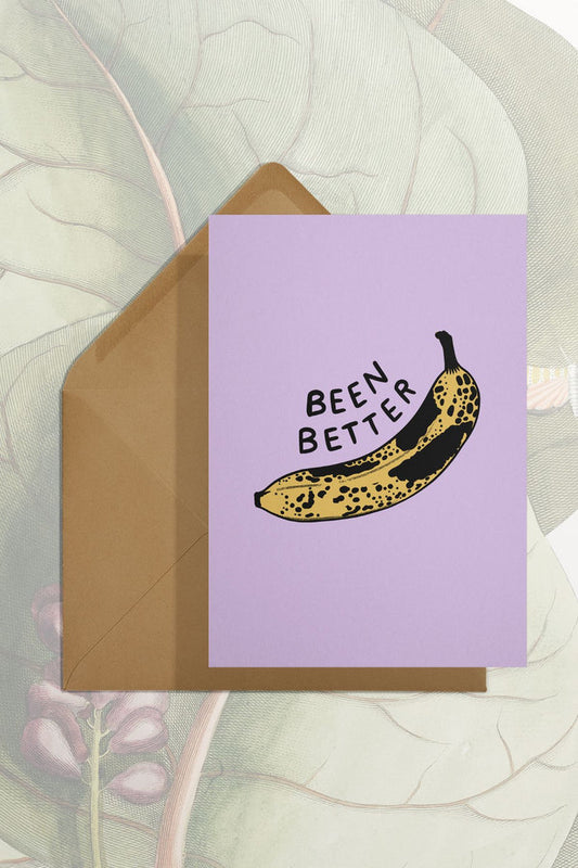 Been Better (Banana) Card
