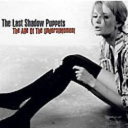 The Last Shadow Puppets The Age of The Understatement