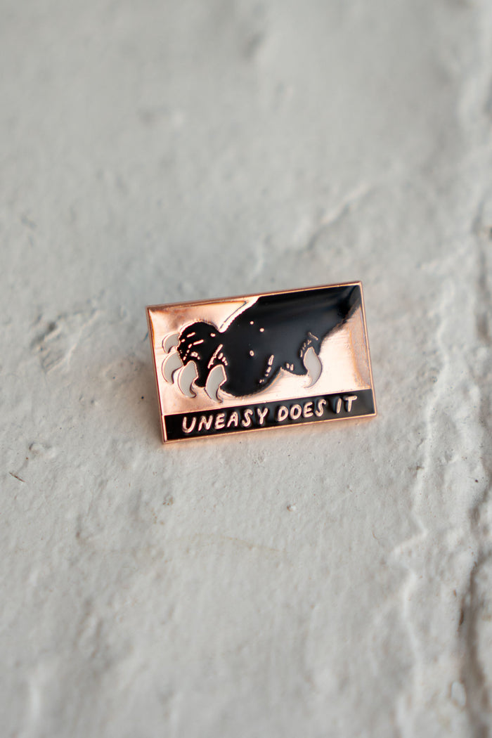 Uneasy Does It Pin